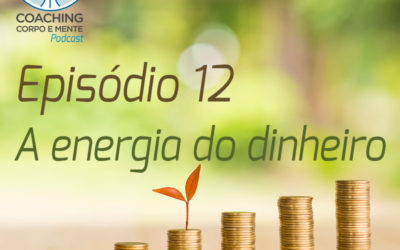 Podcast | Episódio 12 – A energia do dinheiro