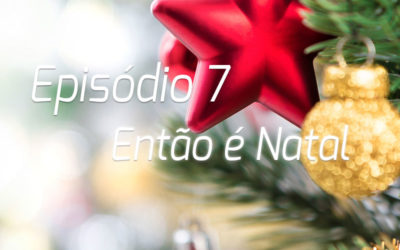 Podcast | Episódio 7 – Então é Natal