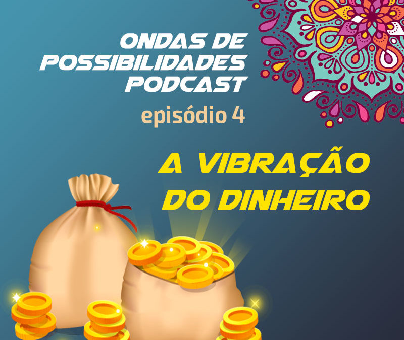 Ondas de Possibilidades Podcast – Episódio 4