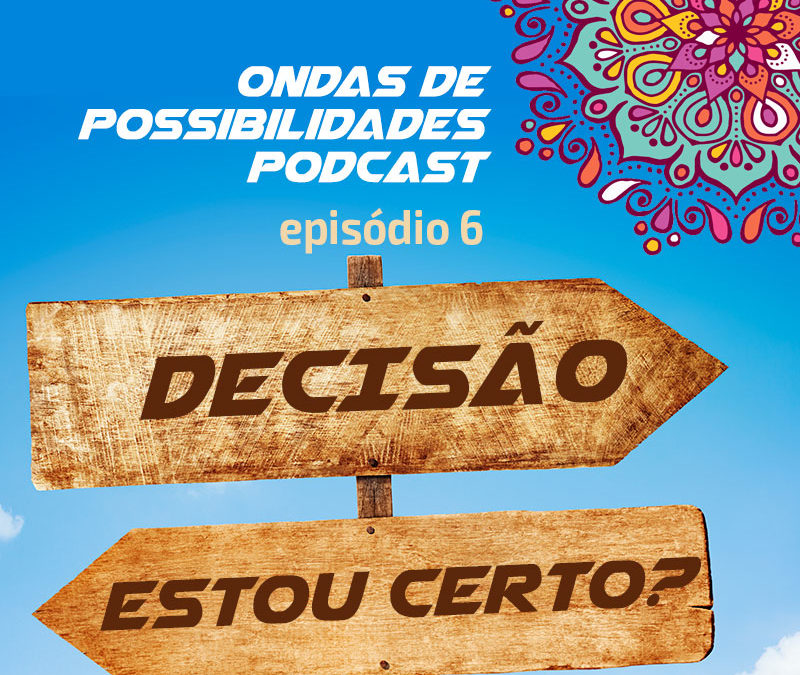 Ondas de Possibilidades Podcast – Episódio 6