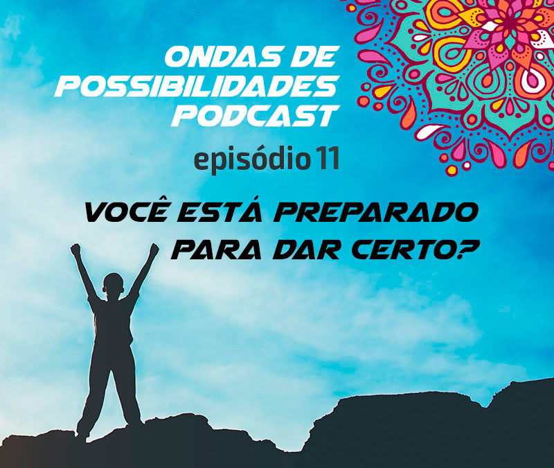 Ondas de Possibilidades Podcast – Episódio 11