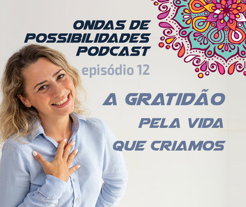 Ondas de Possibilidades Podcast – Episódio 12