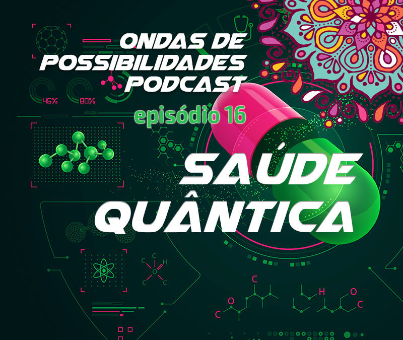 Ondas de Possibilidades Podcast – Episódio 16