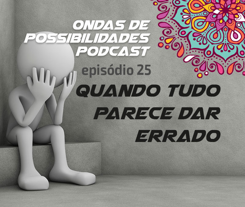 Ondas de Possibilidades Podcast – Episódio 25