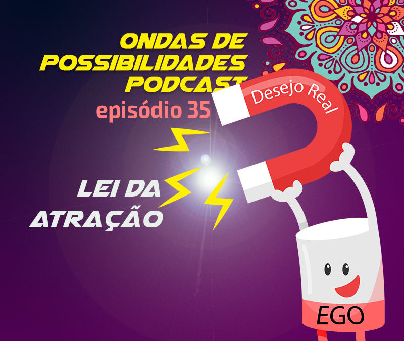 Ondas de Possibilidades Podcast – Episódio 35