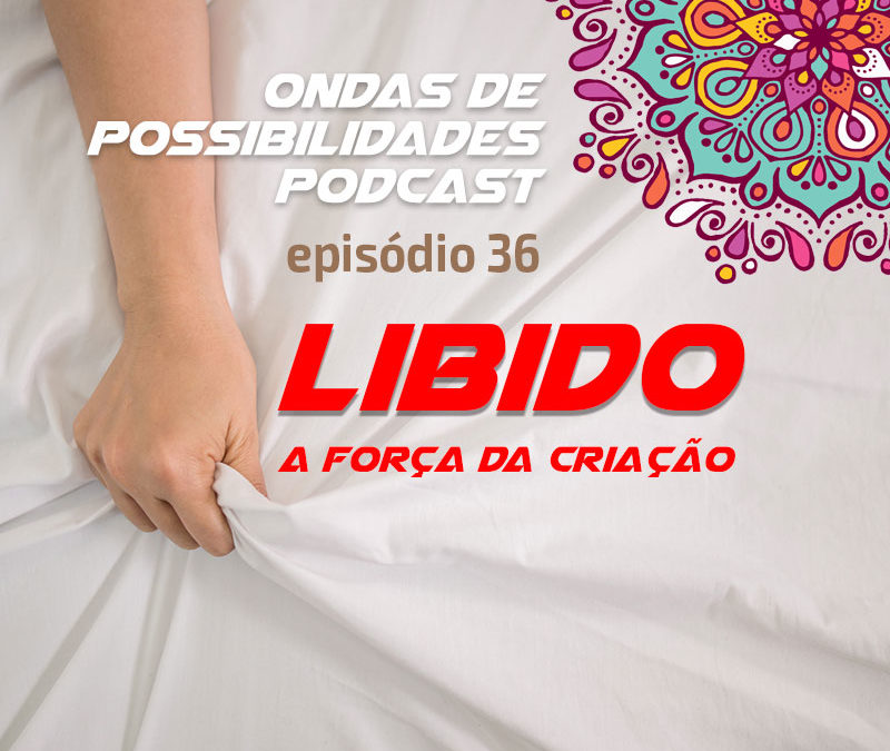 Ondas de Possibilidades Podcast – Episódio 36