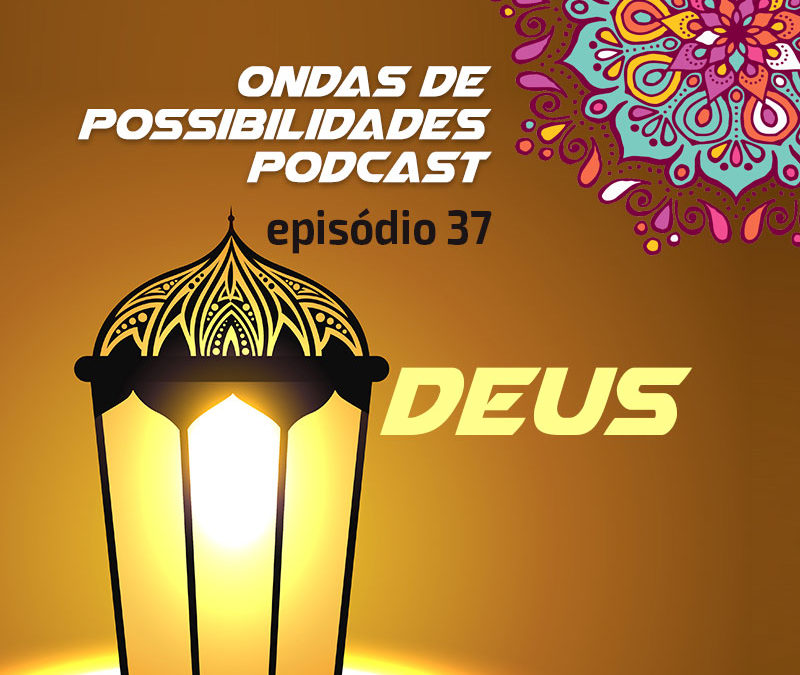 Ondas de Possibilidades Podcast – Episódio 37