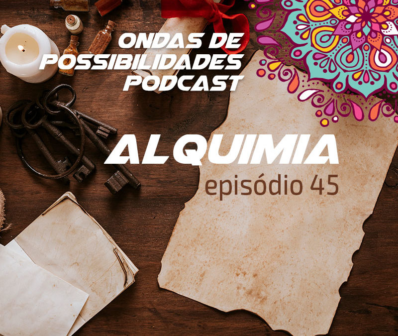 Ondas de Possibilidades Podcast – Episódio 45