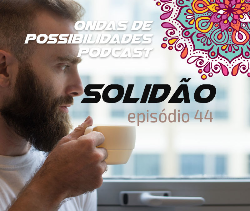 Ondas de Possibilidades Podcast – Episódio 44