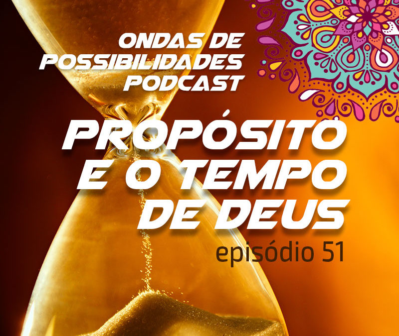 Ondas de Possibilidades Podcast – Episódio 51