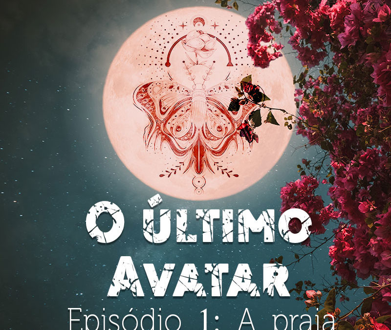 O último Avatar / Episódio 1: A praia