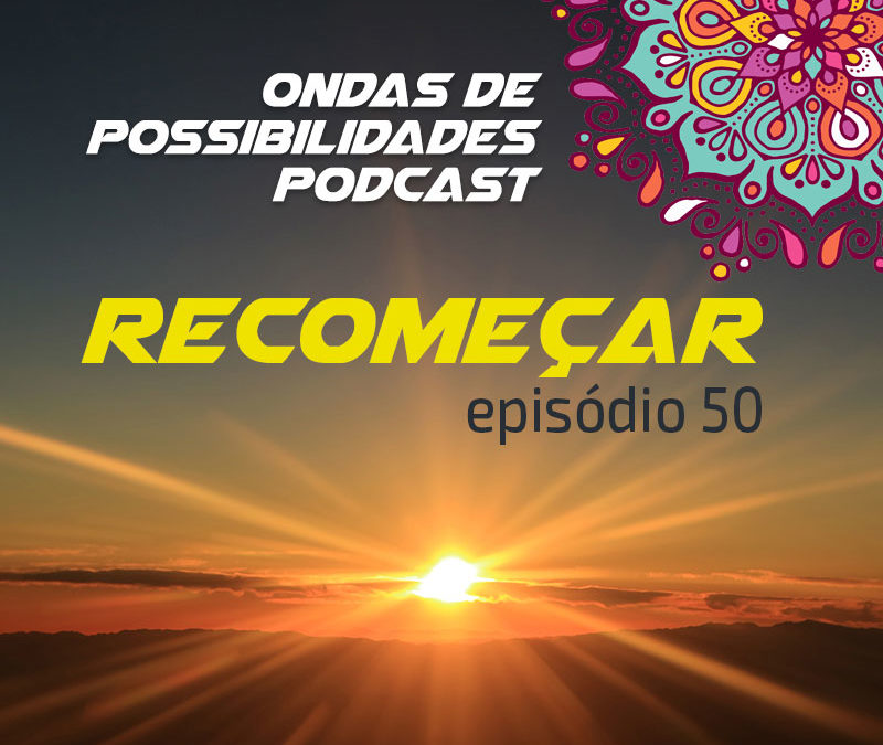 Ondas de Possibilidades Podcast – Episódio 50