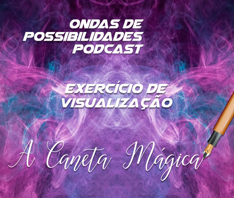 Exercício de visualização : A Caneta Mágica