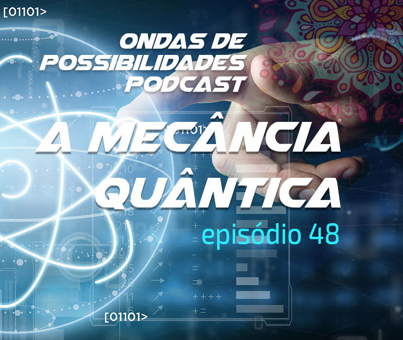 Ondas de Possibilidades Podcast – Episódio 48