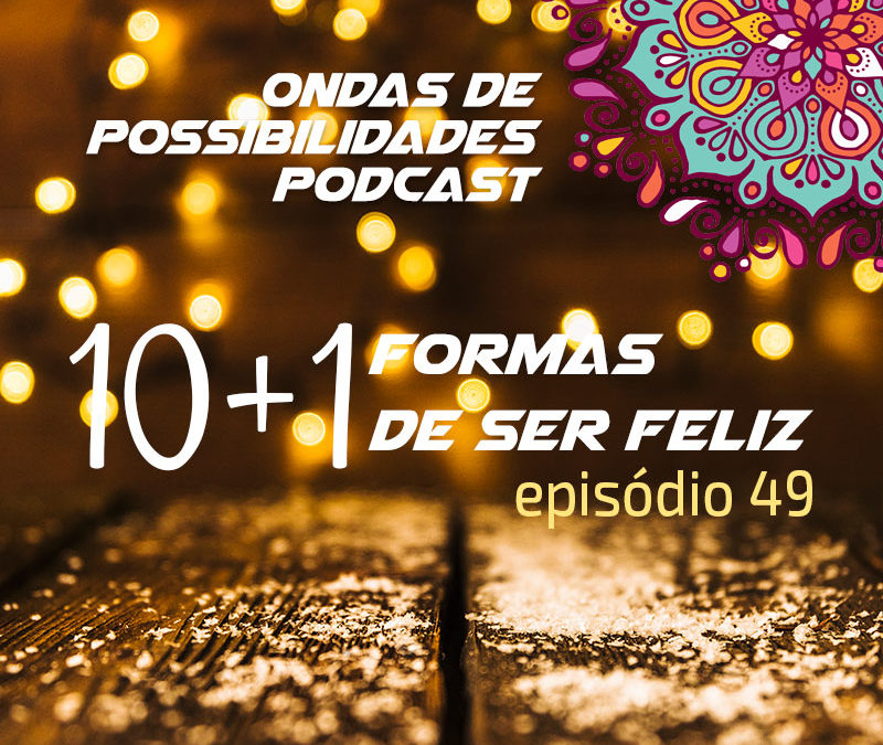 Ondas de Possibilidades Podcast – Episódio 49