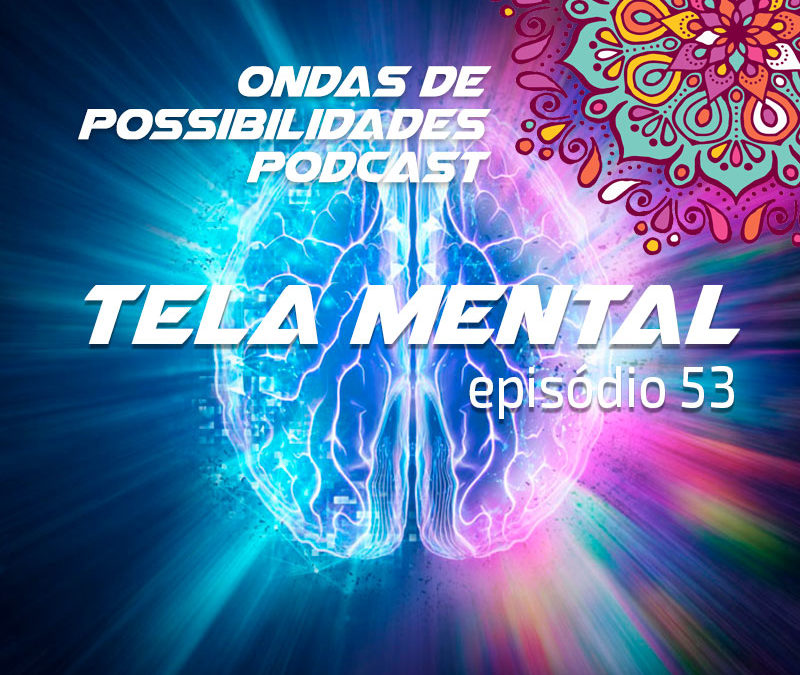 Ondas de Possibilidades Podcast – Episódio 53