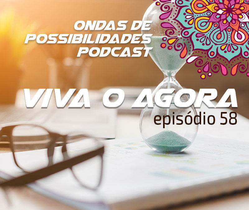 Ondas de Possibilidades Podcast – Episódio 58