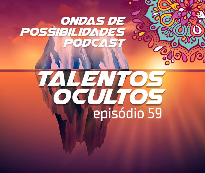 Ondas de Possibilidades Podcast – Episódio 59