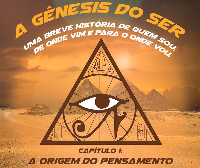 A Gênesis do Ser – Uma breve história de quem sou, de onde vim e para onde vou.