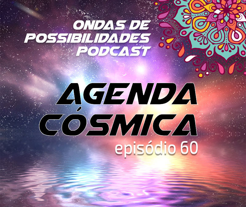 Ondas de Possibilidades Podcast – Episódio 60