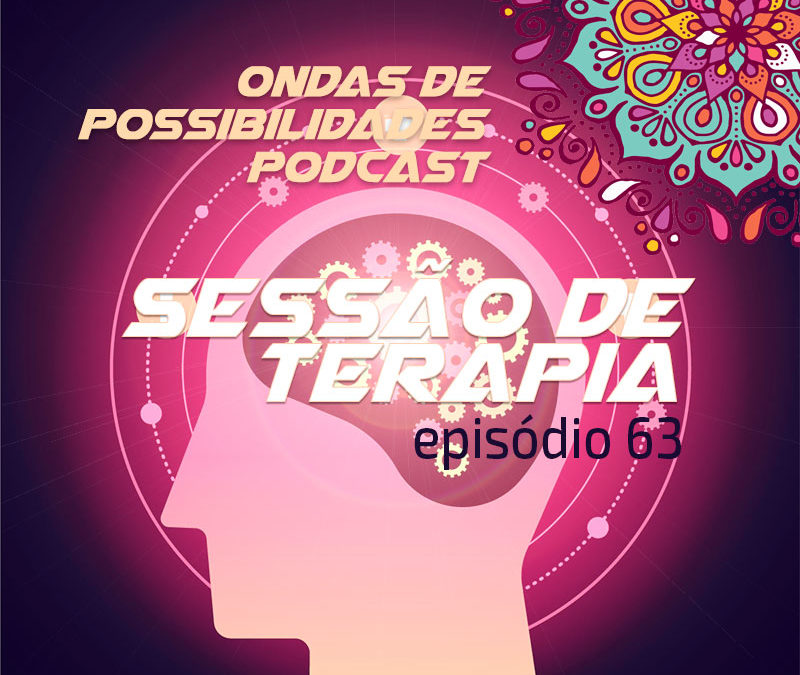 Ondas de Possibilidades Podcast – Episódio 63