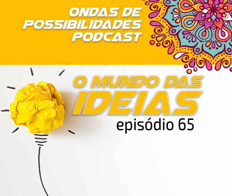 Ondas de Possibilidades Podcast – Episódio 65