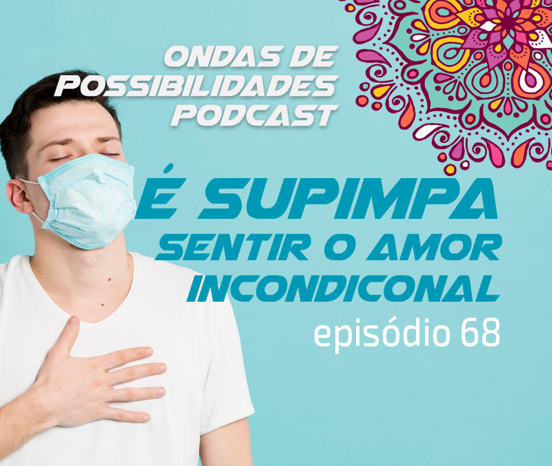 Ondas de Possibilidades Podcast – Episódio 68