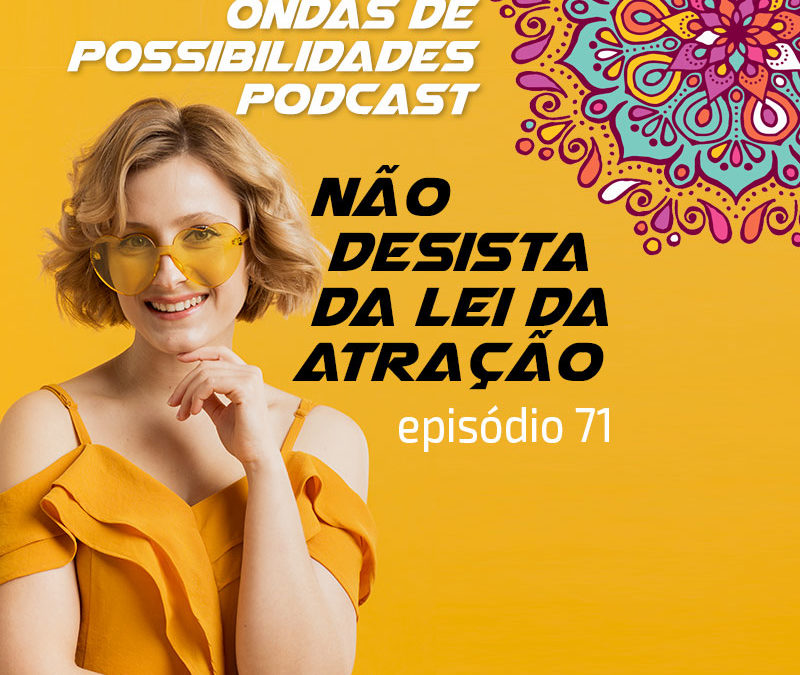 Ondas de Possibilidades Podcast – Episódio 71