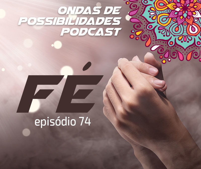 Ondas de Possibilidades Podcast – Episódio 74