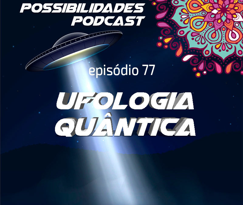 Ondas de Possibilidades Podcast – Episódio 77