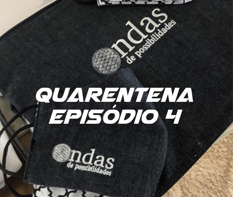 A Quarentena Ep 04: É hora de se reinventar