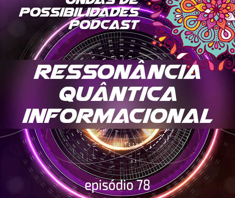 Ondas de Possibilidades Podcast – Episódio 78