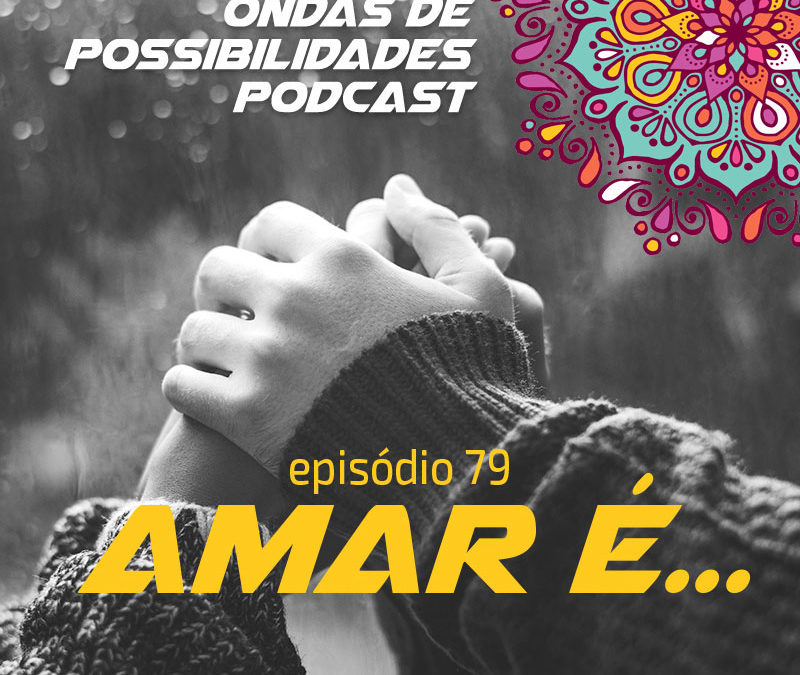 Ondas de Possibilidades Podcast – Episódio 79