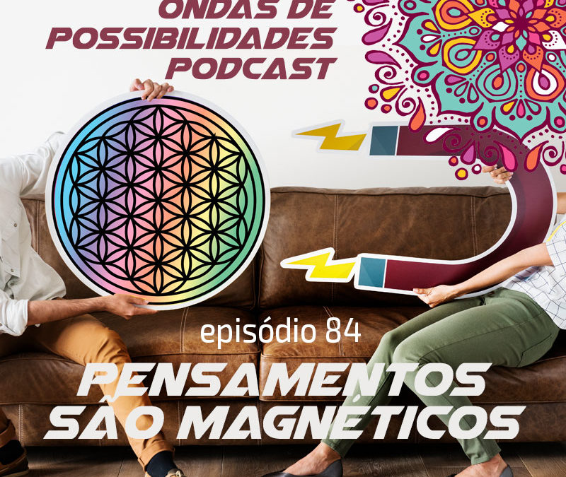 Ondas de Possibilidades Podcast – Episódio 84