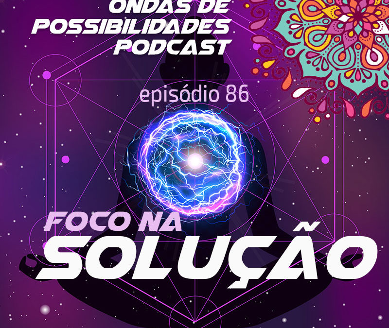 Ondas de Possibilidades Podcast – Episódio 86