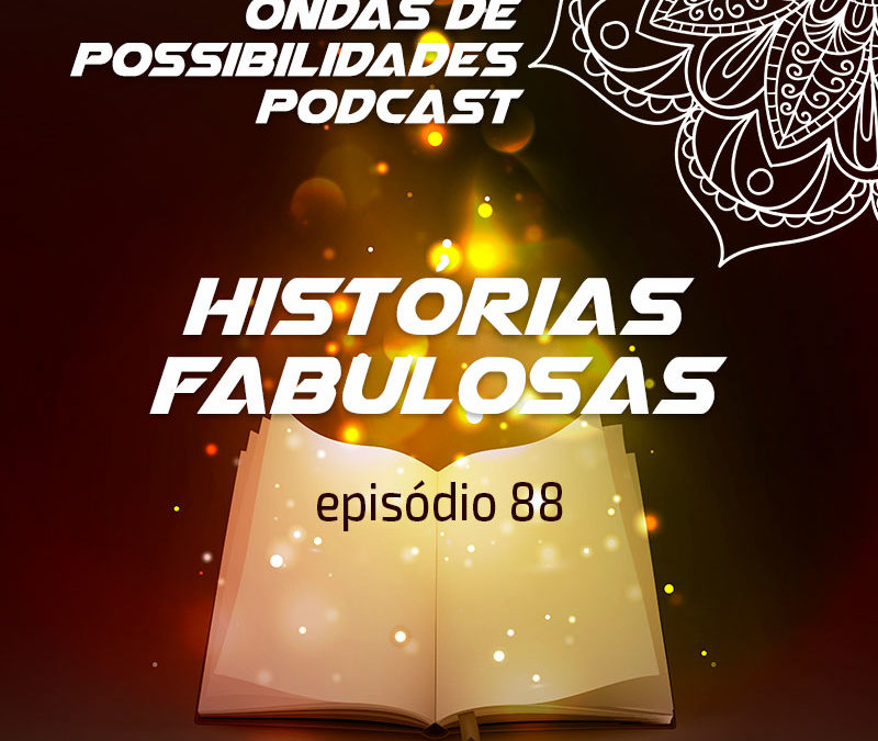 Ondas de Possibilidades Podcast – Episódio 88