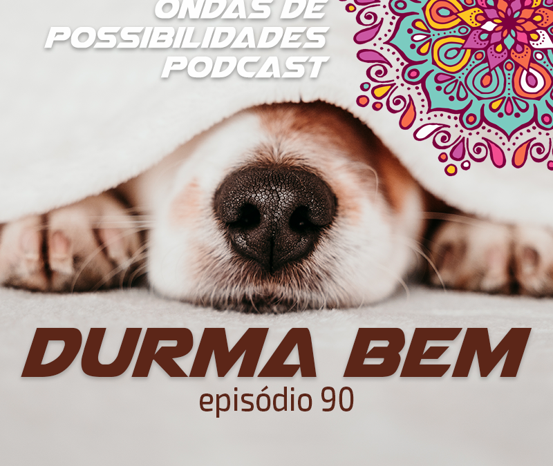 Ondas de Possibilidades Podcast – Episódio 90