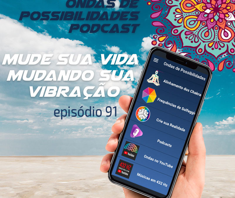 Ondas de Possibilidades Podcast – Episódio 91