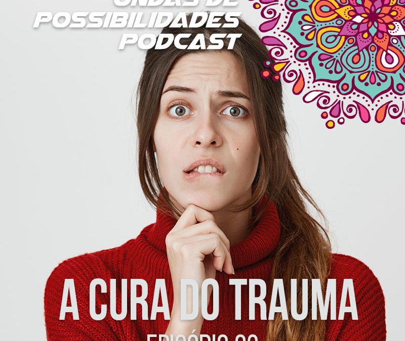 Ondas de Possibilidades Podcast – Episódio 92