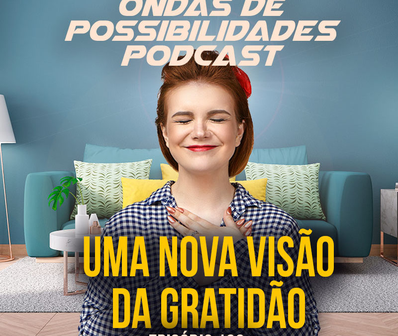 Ondas de Possibilidades Podcast – Episódio 106