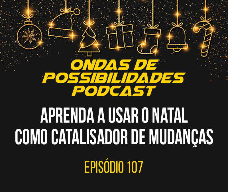 Ondas de Possibilidades Podcast – Episódio 107