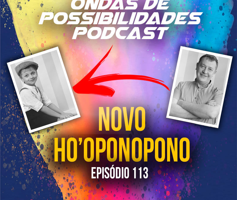 Ondas de Possibilidades Podcast – Episódio 113