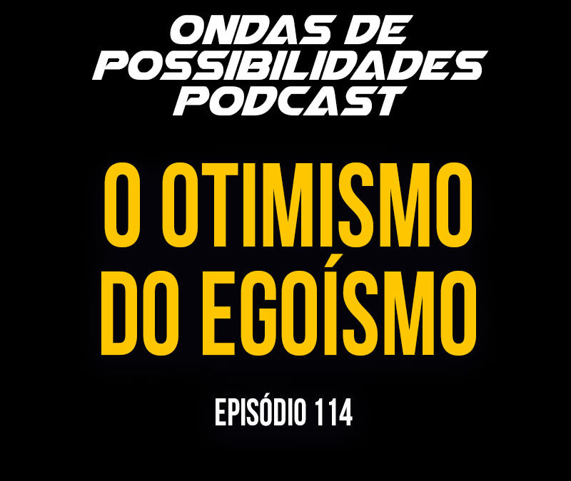 Ondas de Possibilidades Podcast – Episódio 114