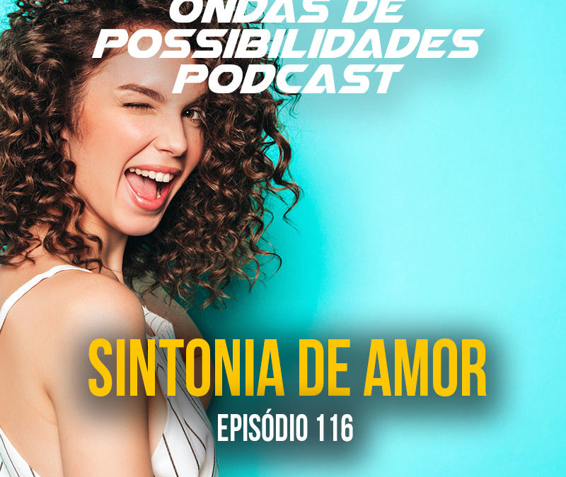 Ondas de Possibilidades Podcast – Episódio 116