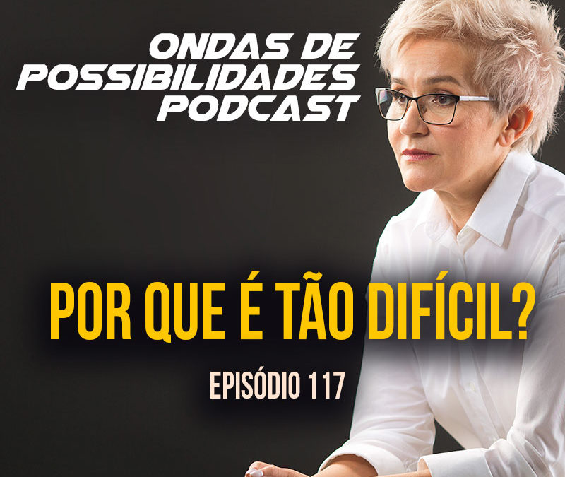 Ondas de Possibilidades Podcast – Episódio 117