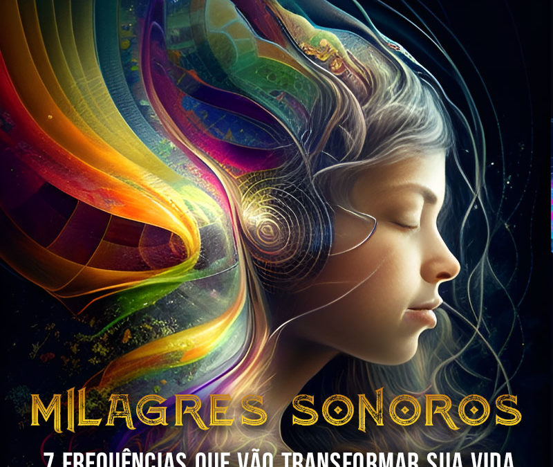 Transforme sua vida com o curso Milagres Sonoros