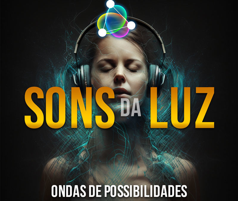 Ondas de Possibilidades lança “Sons da Luz” – Uma jornada transformadora de positividade e empoderamento