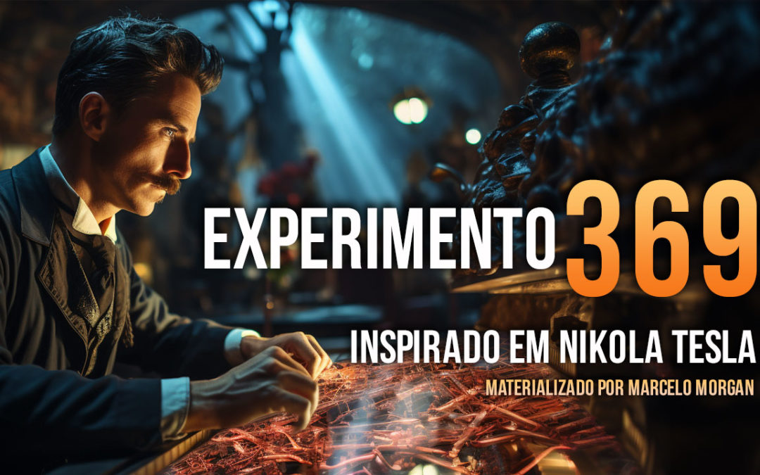 O Experimento 369 inspirado em Nikola Tesla