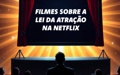 Filmes sobre a Lei da Atração na Netflix: Inspire-se e Transforme sua Realidade